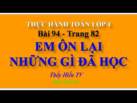📚 Toán lớp 4|Bài 94-EM ÔN LẠI NHỮNG GÌ ĐÃ HỌC - youtube
