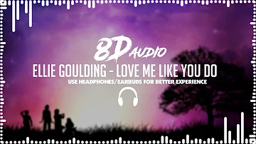Ellie Goulding - Love Me Like You Do (8D AUDIO)