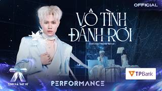 CAPTAIN BOY - VÔ TÌNH ĐÁNH RƠI | TINH HÀ SAY HI [PERFORMANCE]