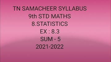 TN Samacheer 9th std maths ex 8.3 sum 5 chapter 8 statistics 2021-2022