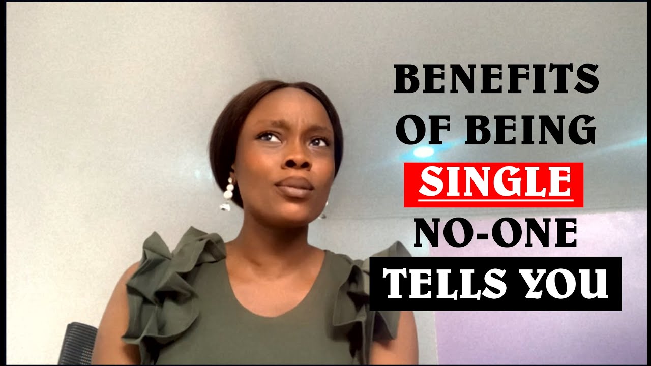 BENEFITS OF BEING SINGLE NO ONE TELLS YOU - YouTube
