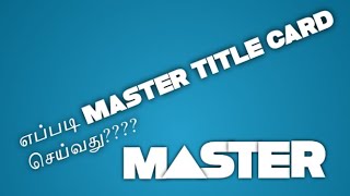 How to make Master Title Card | DKS | Tamil screenshot 5
