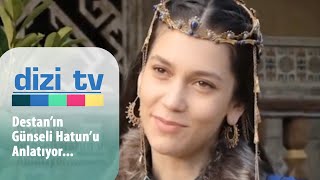 Destanın Günseli Hatunu, Ecem Sena Bayır Neler Anlattı - Dizi Tv 778. Bölüm