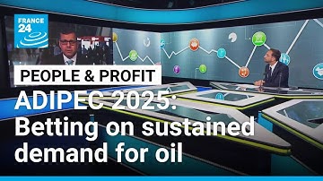 ADIPEC 2025: Betting on sustained demand for oil • FRANCE 24 English