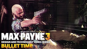 Max Payne 3 Design and Technology Series: Bullet Time®