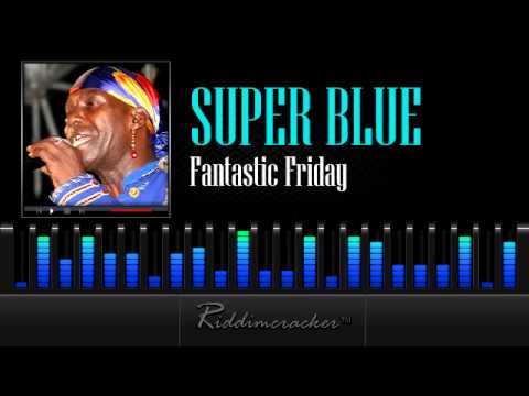 Super Blue & The Love Band  - Fantastic Friday [Soca 2013]