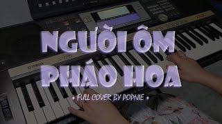 Video thumbnail of "[Piano Cover] - Người Ôm Pháo Hoa | FULL Piano Cover with Violin Sound | by Popnie"