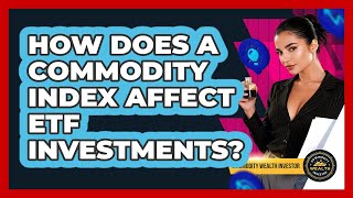 Famous How Does A Commodity Index Affect ETF Investments? - Commodity Wealth Investor Profile