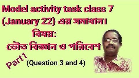 Class 7 Model Activity task /Part1/January 22/Poribesh o Bigyan/Q3 and 4