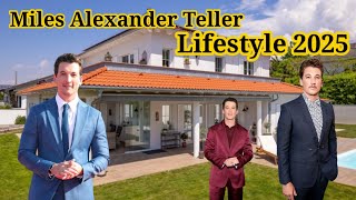Miles Alexander Teller Best Info & Lifestyle 2025 Height  age education family net worth  more