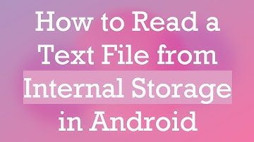 How to Read a Text File from Internal Storage in Android