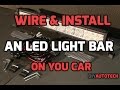 How To Wire And Install An LED Lightbar On Your Car - 1080P HD