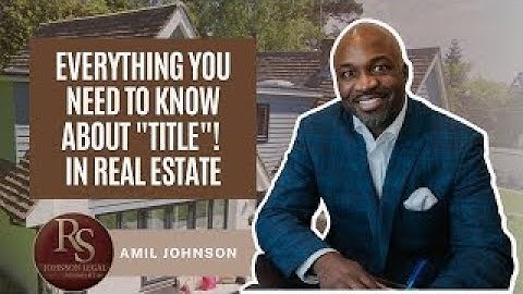 What Is Title in Real Estate?  Chain of Title? and Clear Title?