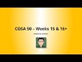 COSA 50 - Weeks 15 &amp; 16