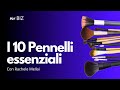 I 10 PENNELLI TRUCCO ESSENZIALI