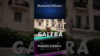 Galera - Nassim Lamiral Prochainement Sur Bluesound Diffusion