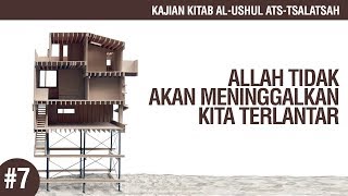 Matan Al-Ushul Ats-Tsalatsah #7: Allah Tidak Meninggalkan Kita Terlantar - Ustadz Ahmad Zainuddin