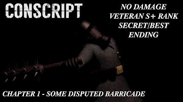 CONSCRIPT CHAPTER 1 - SOME DISPUTED BARRICADE [ NO DAMAGE ]  [ VETERAN S+ RANK ] [ BEST ENDING ]