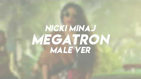 Nicki Minaj - Megatron || Male Ver