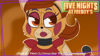 (FNaF SL/FNaS CL) Circus Star The Fox Speedpaint