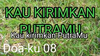 Download Lagu Doa-ku 08/Kau kirimkan PutraMu/instrumen, karaoke lagu rohani dengan lirik tanpa vokal/cover MP3 Download Lagu Doa-ku 08/Kau kirimkan PutraMu/instrumen, karaoke lagu rohani dengan lirik tanpa vokal/cover MP3