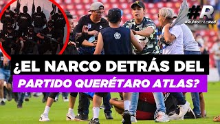 ¿CJNG detrás de la violencia en el #Querétaro vs #Atlas? | Cartel jalisco nueva generación Querétaro
