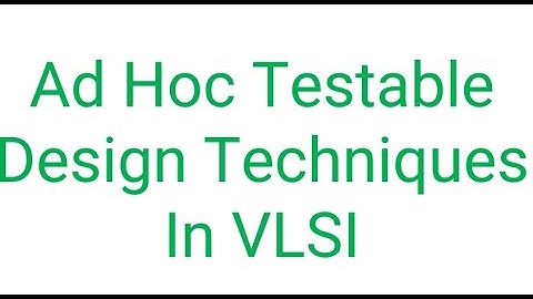 Ad Hoc Testable Design Techniques