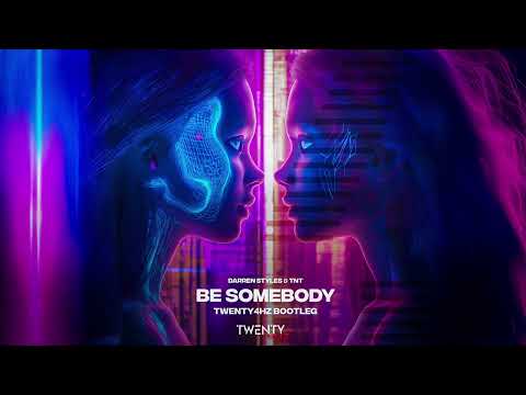 Darren Styles & TNT - Be Somebody (Twenty4HZ Bootleg)