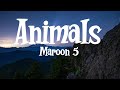 Maroon 5 - Animals (Lyrics)