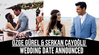 Özge Gürel & Serkan Çayoğlu wedding date announced!