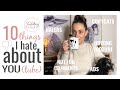 10 THINGS I HATE ABOUT YOU (TUBE) +  SHE STOLE MY WHOLE VIDEO ***SUPER CHATTY STORYTIME***👏❤🙌