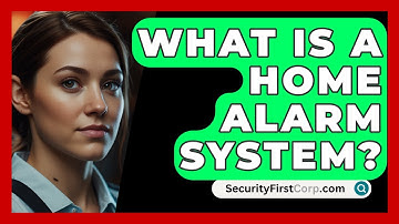 What Is A Home Alarm System? - SecurityFirstCorp.com