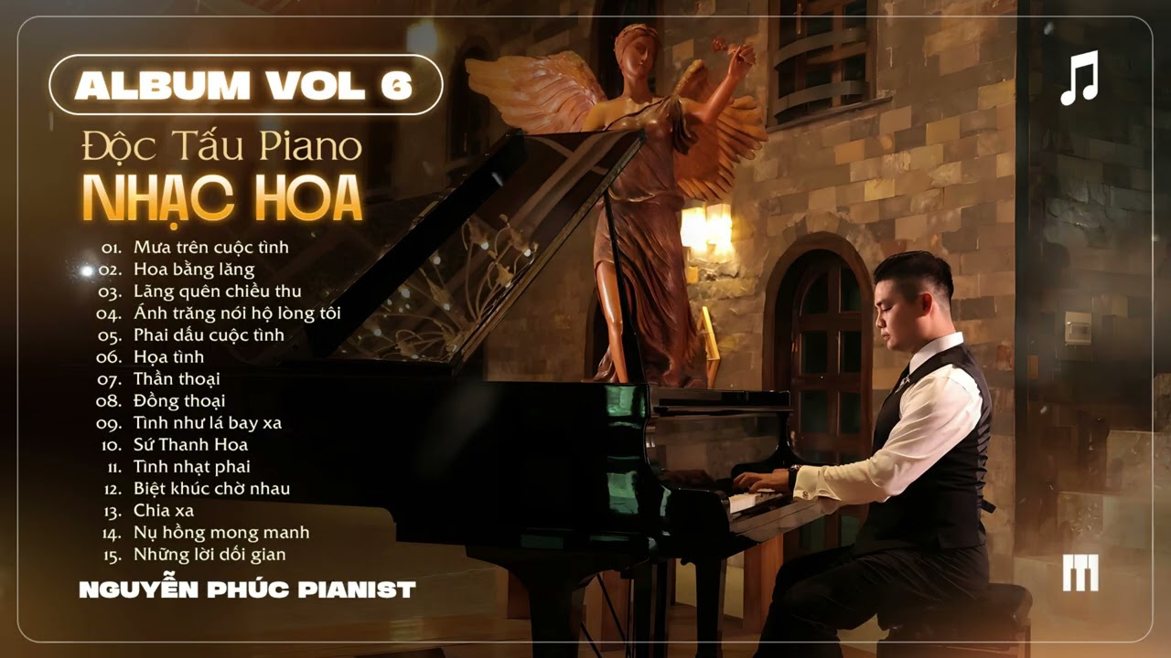 Độc Tấu Piano Vol 6 | Tuyển Tập Nhạc Hoa Bất Hủ - Nguyễn Phúc Pianist | Nhạc Hoa Được Yêu Thích Nhất