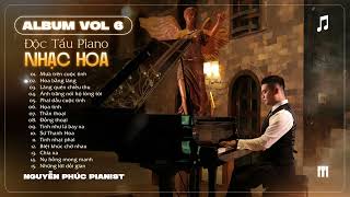 Độc Tấu Piano Vol 6 | Tuyển Tập Nhạc Hoa Bất Hủ - Nguyễn Phúc Pianist | Nhạc Hoa Được Yêu Thích Nhất