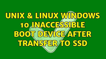 Unix & Linux: Windows 10 inaccessible boot device after transfer to SSD (2 Solutions!!)