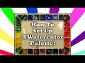 How to Set Up a Full Watercolor Palette