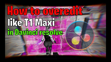 How to overedit like Maxi in Davinci Resolve! (Edit like Maxi,Sack,Nadavb)