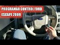 PROGRAMAR CONTROL PARA FORD ESCAPE 2009