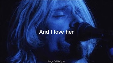 Thumbnail of Kurt Cobain - And I Love Her (lyrics)
