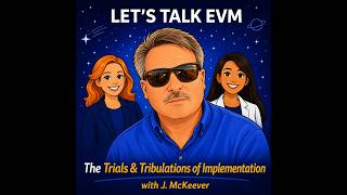 Episode 18 The Trials and Tribulations of EVMS Implementation with J McKeever