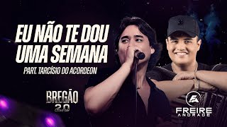 Freire Andrade - Eu não te dou Uma Semana (Part. Tarcísio do Acordeonra)  - Bregão 2.0