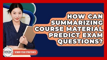 How Can Summarizing Course Material Predict Exam Questions? - Senior Year Strategies