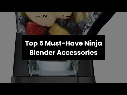 Ninja blender accessories Top 5 Must-Have Ninja Blender Accessories