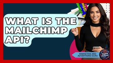 What Is The Mailchimp API? - Marketing and Advertising Guru