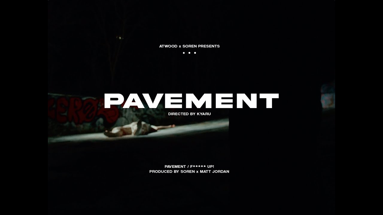 Watch Atwood - PAVEMENT (FEAT. SOREN) || OFFICIAL VIDEO on YouTube Watch Atwood - PAVEMENT (FEAT. SOREN) || OFFICIAL VIDEO on YouTube