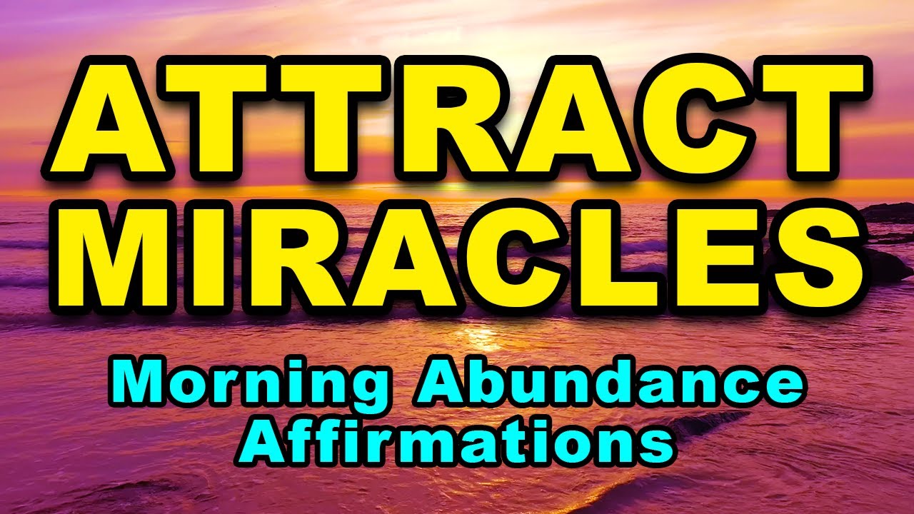 I Am Attracting Miracles | Positive Morning Affirmations | Affirmations For Abundance And Prosperity I Am Attracting Miracles | Positive Morning Affirmations | Affirmations For Abundance And Prosperity