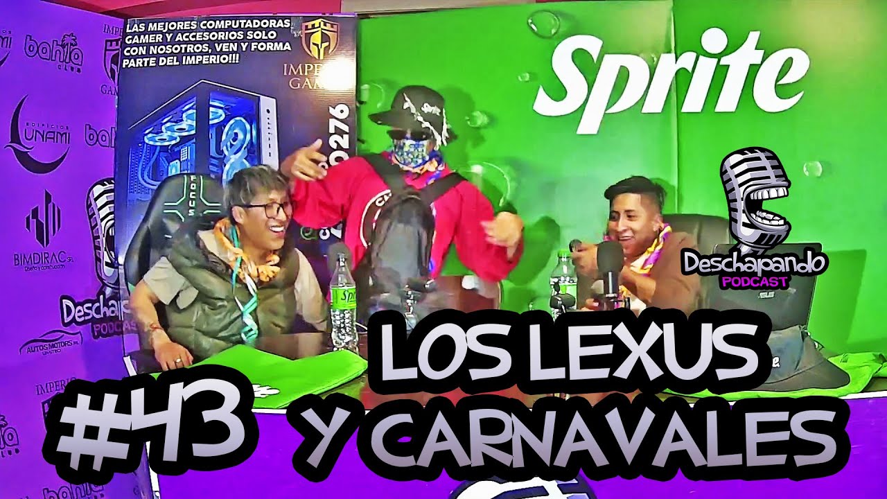 LOS LEXUS Y CARNAVALES #43 Deschapando Podcast