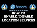 How To Enable Or Disable Location Services In The Fedora Linux OS | Easy Tutorial