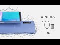 Xperia 10 III Official Product Video – 5G that fits in your hand and life