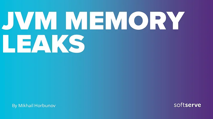 JVM Memory Leaks by Mikhail Horbunov